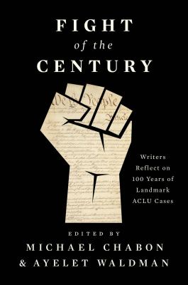 Fight of the century : writers reflect on 100 years of landmark ACLU cases 