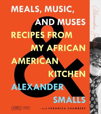 Meals, music, and muses : recipes from my African American kitchen 