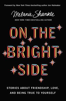 On the bright side : stories about friendship, love, and being true to yourself 