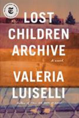 Lost children archive [GRPL Book Club] : a novel 