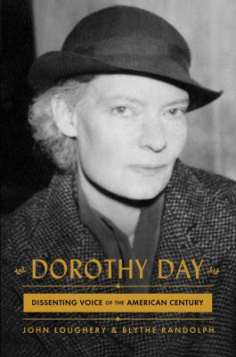 Dorothy Day : dissenting voice of the American century 