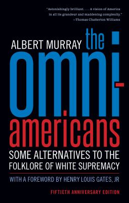 The omni-Americans : some alternatives to the folklore of white supremacy 