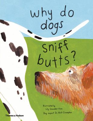Why do dogs sniff butts? : curious questions about your favorite pet 