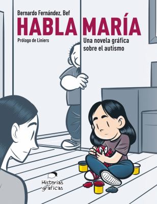 Habla María : una novela gráfica sobre el autismo 
