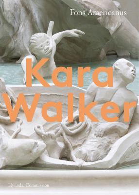 Kara Walker : fons Americanus 