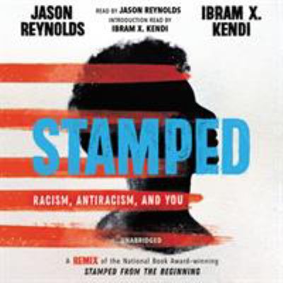 Stamped : racism, antiracism, and you 