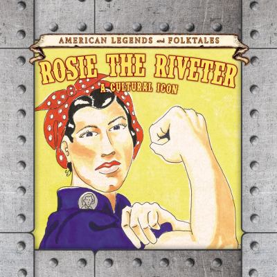 Rosie the Riveter : a cultural icon 