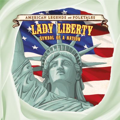 Lady Liberty : symbol of a nation 