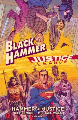 Black Hammer/Justice League. Issue 1-5. Hammer of justice!