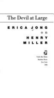 The devil at large : Erica Jong on Henry Miller.