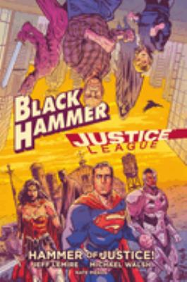 Black Hammer/Justice League. Hammer of justice! 