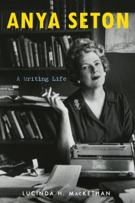 Anya Seton : a writing life 