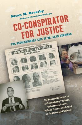Co-conspirator for justice : the revolutionary life of Dr. Alan Berkman 