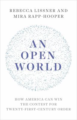 An open world : how America can win the contest for twenty-first-century order 