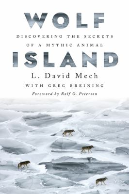 Wolf Island : discovering the secrets of a mythic animal 