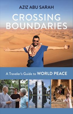 Crossing boundaries : a traveler's guide to world peace 