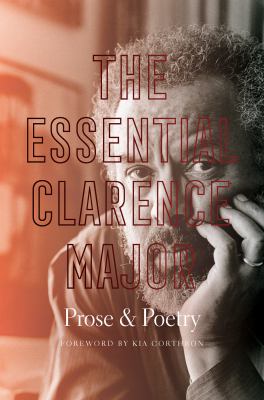 The essential Clarence Major : prose & poetry 