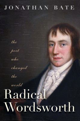 Radical Wordsworth : the poet who changed the world 