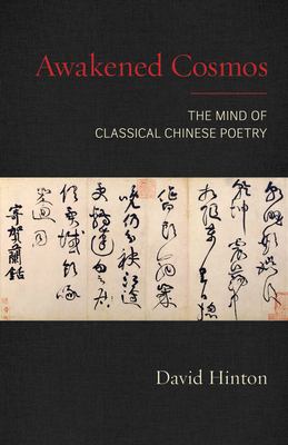 Awakened cosmos : the mind of classical Chinese poetry 