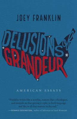 Delusions of grandeur : American essays 