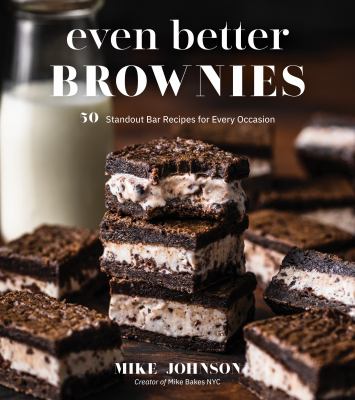 Even better brownies : 50 standout bar recipes for every occasion 