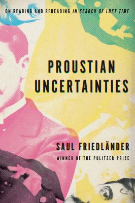 Proustian uncertainties : on reading and rereading In search of lost time 