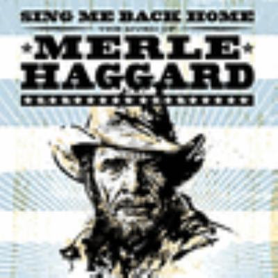 Sing me back home : the music of Merle Haggard.