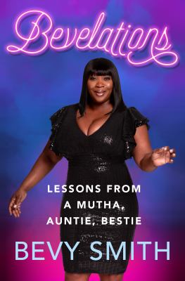 Bevelations : lessons from a mutha, auntie, bestie 