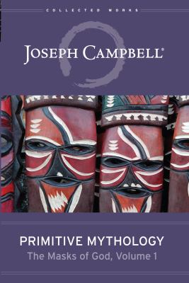 Primitive mythology. Volume 1, The masks of God 