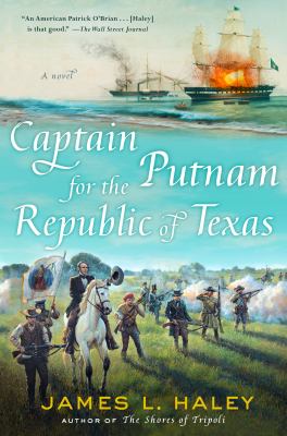 Captain Putnam for the Republic of Texas : a novel 