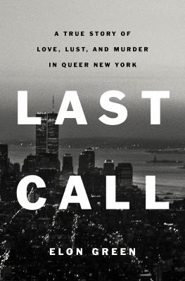 Last call : a true story of love, lust, and murder in queer New York 