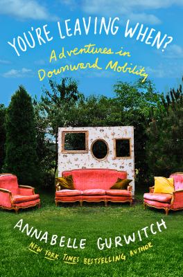 You're leaving when? : adventures in downward mobility 