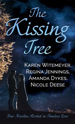 The kissing tree : four novellas rooted in timeless love 