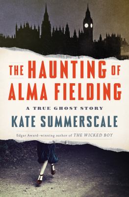 The haunting of Alma Fielding : a true ghost story 