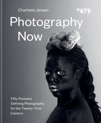 Photography now : fifty pioneers defining photography for the twenty-first century 