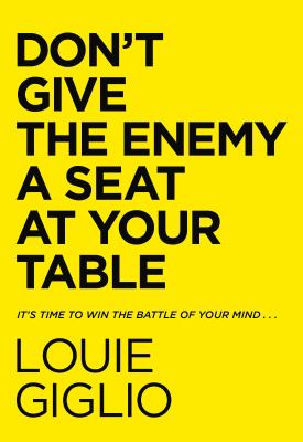 Don't give the enemy a seat at your table : it's time to win the battle of your mind... 