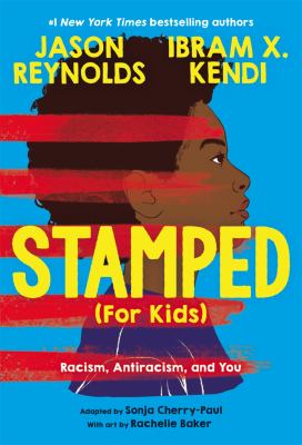 Stamped (for kids) : racism, antiracism, and you 