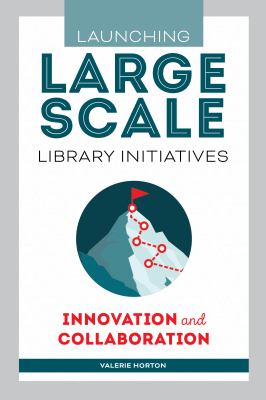 Launching large-scale library initiatives : innovation and collaboration 