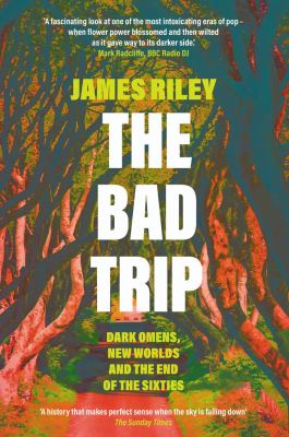 The bad trip : dark omens, new worlds and the end of the sixties 