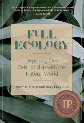 Full ecology : repairing our relationship with the natural world 
