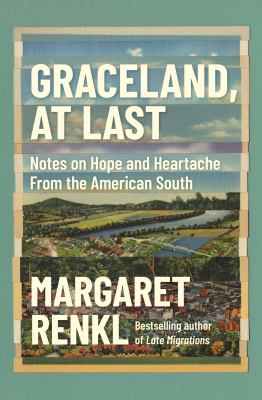Graceland, at last : notes on hope and heartache from the American South 