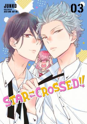 Star-crossed!!. 03, Playing with fire 