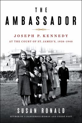 The ambassador : Joseph P. Kennedy at the Court of St. James's, 1938-1940 