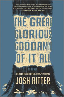 The great glorious goddamn of it all : a novel 