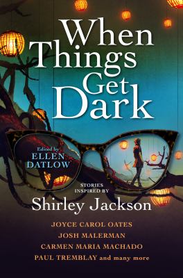 When things get dark : stories inspired by Shirley Jackson 
