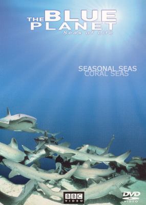 The blue planet : seas of life.  Seasonal seas ; Coral seas 