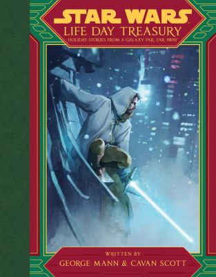 Star Wars life day treasury : holiday stories from a galaxy far, far away 