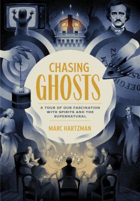Chasing ghosts : a tour of our fascination with spirits and the supernatural 