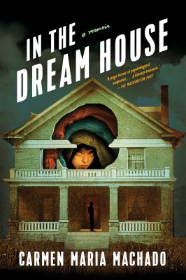 In the dream house [GRPL Book Club] : a memoir 