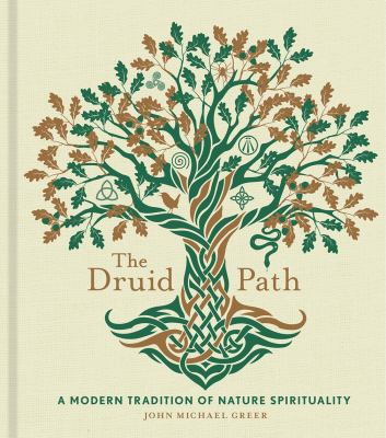 The Druid path : a modern tradition of nature spirituality 